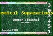 1 Chemical Separations 303451303451 Somsak Sirichai Lecturer Semester 1/2002