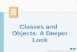2005 Pearson Education, Inc. All rights reserved. 1 8 8 Classes and Objects: A Deeper Look