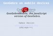 GeoGebra on mobile devices GeoGebraMobile, the JavaScript version of GeoGebra. Gabor Ancsin gabor@geogebra.org (this man =>)