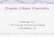 Chapter 2-Basic Chemistry Biology 112 Tri-County Technical College Pendleton, SC