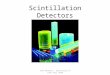 Scintillation Detectors John Neuhaus - University of Iowa Fall 2010