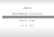 1 COMP541 Arithmetic Circuits Montek Singh Oct 21, 2015