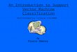 An Introduction to Support Vector Machine Classification Bioinformatics Lecture 7/2/2003 by Pierre Dönnes