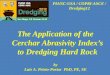 PIANC-USA / COPRI-ASCE / Dredging12 The Application of the Cerchar Abrasivity Index’s to Dredging Hard Rock by Luis A. Prieto-Portar PhD, PE, SE