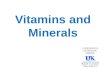 Vitamins and Minerals. Vitamins and minerals Contain no calories Help body work as it should Help decrease risk of disease