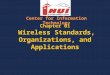 Chapter 01 Wireless Standards, Organizations, and Applications Center for Information Technology