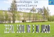 Workshops in Castellanza 22-26 October 2006. SCHOOL CHARACTERISTISCS YEAR OF CONSTRUCTION: 1974 – 1976 FIRST OPENED: 1977 -1978 (1962) NUMBER OF STUDENTS: