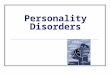 Personality Disorders. Overview  Lifelong, inflexible, and dysfunctional patterns of relating and behaving Patterns interfere with daily life Client