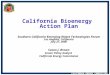 CALIFORNIA ENERGY COMMISSION California Bioenergy Action Plan Southern California Emerging Waste Technologies Forum Los Angeles, California July 27, 2006