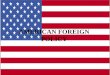 AMERICAN FOREIGN POLICY. Every nation has a foreign policy---a systematic & general plan that guides the nation’s attitudes & actions toward the rest