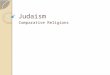 Judaism Comparative Religions. Overview Jews have influenced approximately 1/3 of the Western World Western civilization took over the Jewish perspective