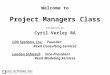 Welcome to Project Managers Class Presented by Cyril Verley RA CDV Systems, Inc. Founder Revit Consulting Services London InfotechVice-President Revit
