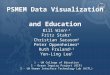 PSMEM Data Visualization and Education Bill Winn 1,3 Fritz Stahr 2 Christian Sarason 2 Peter Oppenheimer 3 Ruth Fruland 1,3 Yen-Ling Lee 1 1 - UW College