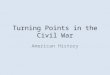 Turning Points in the Civil War American History