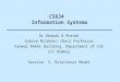 CS634 Information Systems Dr Deepak B Phatak Subrao Nilekani Chair Professor Kanwal Rekhi Building, Department of CSE IIT Bombay Session 3, Relational