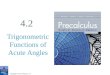 Copyright © 2011 Pearson, Inc. 4.2 Trigonometric Functions of Acute Angles