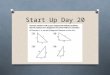 Start Up Day 20. Questions? OBJECTIVE: SWBAT use right triangle trigonometry to determine exact values for trigonometric functions of acute angles. SWBAT