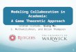 Modeling Collaboration in Academia: A Game Theoretic Approach Graham Cormode, Qiang Ma, S. Muthukrishnan, and Brian Thompson 1