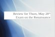 Review for Thurs, May 28 th Exam on the Renaissance