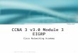1 © 2003, Cisco Systems, Inc. All rights reserved. CCNA 3 v3.0 Module 3 EIGRP Cisco Networking Academy