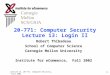 Lecture 13, 20-771: Computer Security, Fall 2002 1 20-771: Computer Security Lecture 13: Login II Robert Thibadeau School of Computer Science Carnegie