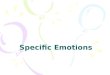 Specific Emotions. Emotion Emotion is a reaction, both psychological and physical, subjectively experienced as strong feelings, many of which prepare