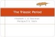 Elizabeth L. A. Deschner Monique P. V. Viens The Triassic Period