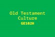 Old Testament Culture GE102H. Carolina Bible College Instructor – Bryan Jay Hinkel – college@bryanhinkel.com | 910-818-5213 Syllabus – Textbook – Course