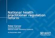 National health practitioner regulation reform Peter Carver Executive Director National Health Workforce Taskforce 10 December 2007