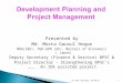 CSC-PDM- GOB-2010 Development Planning and Project Management Presented by Md. Mosta Gausul Hoque MBA(IBA), PGD-GFM (UK), Masters of Economics ( Japan)
