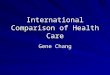 International Comparison of Health Care Gene Chang