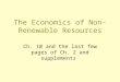 The Economics of Non-Renewable Resources Ch. 10 and the last few pages of Ch. 2 and supplements