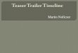 Martin Noficzer. Teaser trailers are short videos that are produced in order to promote a film and to announce the release of a new film. Trailers are