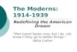 The Moderns: 1914-1939 Redefining the American Dream “Men travel faster now, but I do not know if they go to better things.” -Willa Cather