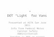 DOT “Light” for Vans Presented at AGTA San Jose 2011 Info from Federal Motor Carrier Safety Administration Speaker is NOT an expert