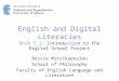 English and Digital Literacies Unit 7.1: Introduction to the Digital School Project Bessie Mitsikopoulou School of Philosophy Faculty of English Language