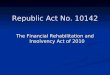 Republic Act No. 10142 The Financial Rehabilitation and Insolvency Act of 2010