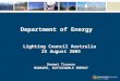 Department of Energy Lighting Council Australia 25 August 2005 Dermot Tiernan MANAGER, SUSTAINABLE ENERGY