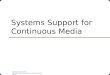 NUS.SOC.CS5248-2011 Roger Zimmermann (based on slides by Ooi Wei Tsang) Systems Support for Continuous Media