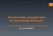 Should media copyright laws be more strictly enforced? Compose and copyright CD, Produce instrumentals, Film Music Video By: La’Vell Williams