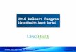 1 Internal Use Only – Not for Distribution 2016 Walmart Program DirectHealth Agent Portal 2016 Walmart Program DirectHealth Agent Portal