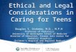 Ethical and Legal Considerations in Caring for Teens Douglas S. Diekema, M.D., M.P.H. Professor of Pediatrics University of Washington School of Medicine