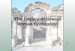 The Legacy of Greco- Roman Civilization Rome became a legacy  Art  Architecture  Language  Literature  Engineering  Law