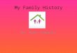 My Family History By: Ruby Schwartz 1. HISTORIAN My Family ancestry is… Russian Polish Italian Irish Hungarian Czechoslovakian 2