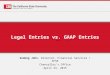 Legal Entries vs. GAAP Entries Sedong John, Director, Financial Services / SFSR Chancellor’s Office April 23, 2015