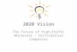 2020 Vision The Future of High-Profit Wholesale / Distribution Companies