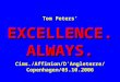 Tom Peters’ EXCELLENCE. ALWAYS. Cims./Affinion/D’Angleterre/ Copenhagen/05.10.2006