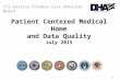 Patient Centered Medical Home and Data Quality July 2015 “Medically Ready Force…Ready Medical Force” 1 Tri-Service Primary Care Advisory Board