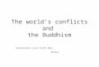 The world’s conflicts and the Buddhism Presentation class 01/03 2012 Murano