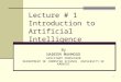 1 Lecture # 1 Introduction to Artificial Intelligence By NADEEM MAHMOOD ASSISTANT PROFESSOR DEPARTMENT OF COMPUTER SCIENCE, UNIVERSITY OF KARACHI